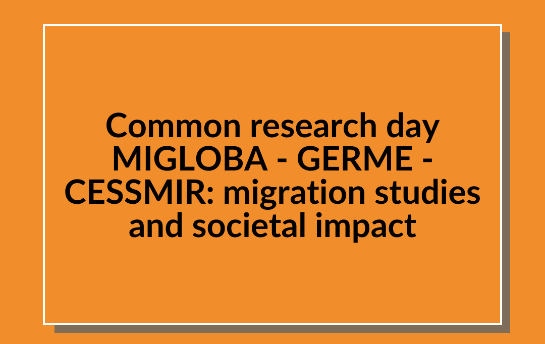  CESSMIR et MIGLOBA   -   Societal Engagement in Migration & Diversity Research 